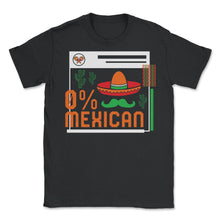 Load image into Gallery viewer, Cinco De Mayo Shirt, 0% Mexican Down To Fiesta, May 5th Fiesta Viva - Unisex T-Shirt - Black
