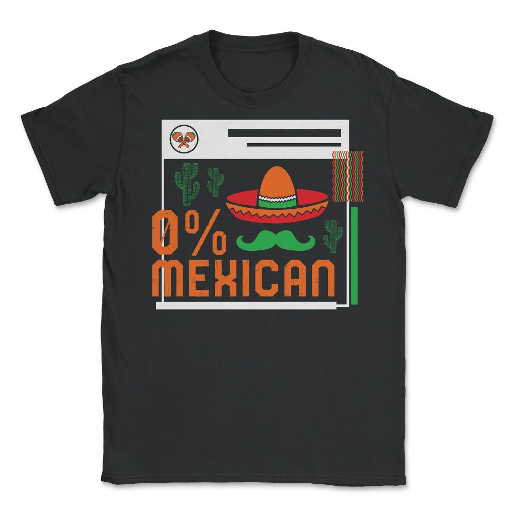 Cinco De Mayo Shirt, 0% Mexican Down To Fiesta, May 5th Fiesta Viva - Unisex T-Shirt - Black