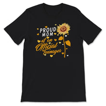 Load image into Gallery viewer, Proud Mom Of An Official Teenager, Shirt for Mom Birthday Gift,
