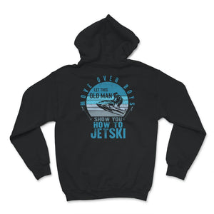 Let This Old Man Show You How To Jetski, Fathers Day Shirt, Grandpa