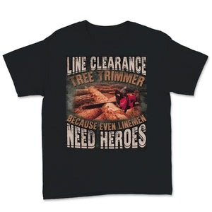 Line Clearance Shirt, Tree Trimmer Tshirt, Because Even Linemen Need