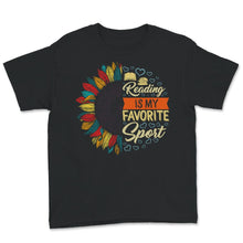 Load image into Gallery viewer, Reading Is My Favorite Sport, Reading Shirt, Book Lover Shirt,
