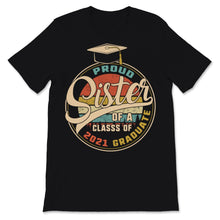 Load image into Gallery viewer, Proud Sister of a Class of 2021 Graduate Graduation Shirt Family
