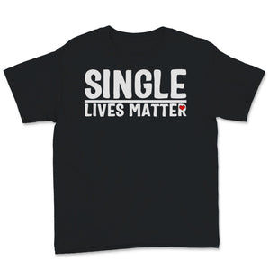 Single Lives Matter Singles Awareness Day Anti Valentines Self