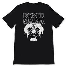 Load image into Gallery viewer, Boxer mama Shirt Boxer Dog Mom gift for Her Women Girls Dog mom Boxer
