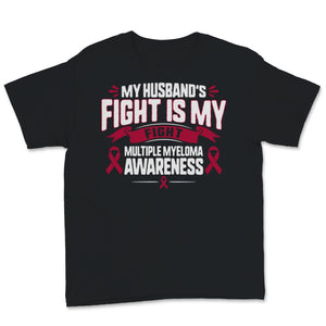 Multiple Myeloma Awareness My Husband's Fight Is My Fight Burgundy