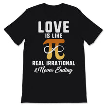 Load image into Gallery viewer, Pi Day Love is Real Irrational Never Ending Mathematics 3.14 Infinity
