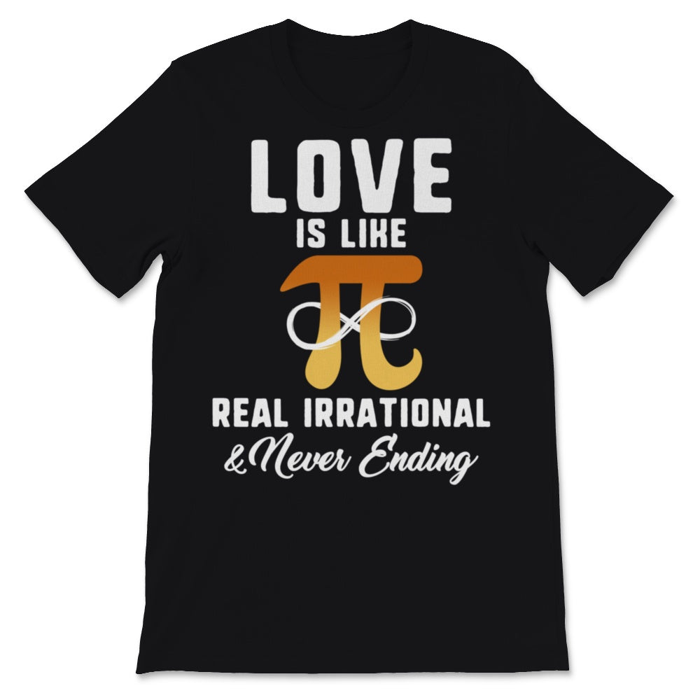 Pi Day Love is Real Irrational Never Ending Mathematics 3.14 Infinity