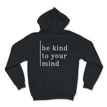 Load image into Gallery viewer, Mental Health Shirt, Mental Health Matters, Be Kind To Your Mind,
