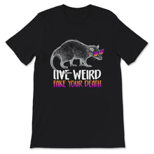 Load image into Gallery viewer, Possum Shirt, Opossum Tshirt, Live Weird Shirt, Fake Your Death,
