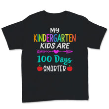 Load image into Gallery viewer, My Kindergarten Kids Are 100 Days Smarter 100th Day Of School Shirt
