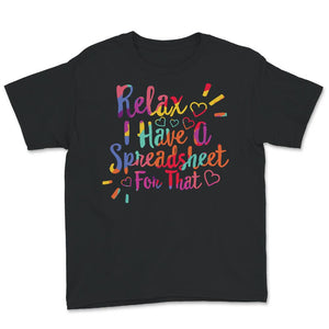 Relax I Have A Spreadsheet For That Shirt, Accountant Gift, Office