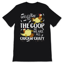Load image into Gallery viewer, Welcome To Coop We Are All Cluckin&#39; Crazy Farmer Pun Sister Farm
