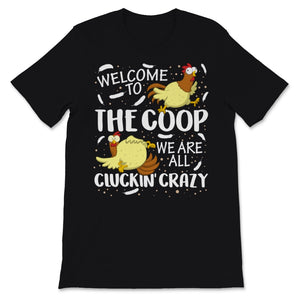 Welcome To Coop We Are All Cluckin' Crazy Farmer Pun Sister Farm