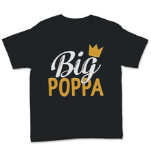 Load image into Gallery viewer, Big Poppa Hip Hop Dad Father&#39;s Day Gift for Grandfather Daddy Papa Men
