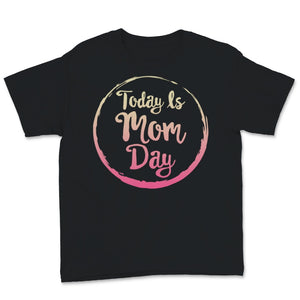 Mom Shirt, Today is Mom Day Tshirt, First Mother's Day Gift, Coming