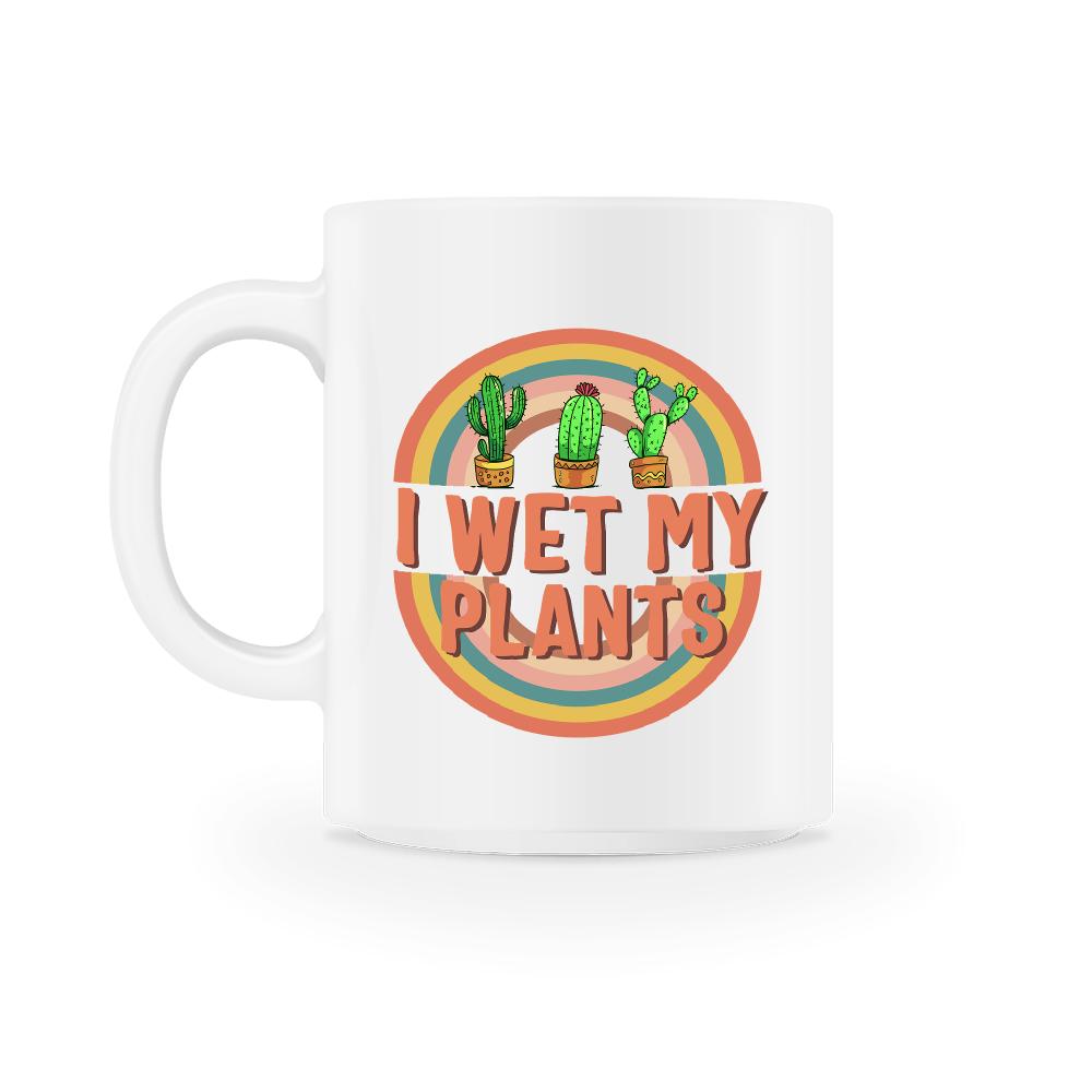 Plant Lover Mug, I Wet My Plants, Cactus Plant Mug, 11oz Mug