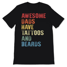Load image into Gallery viewer, Vintage Awesome Dads Have Tattoos and Beards Father&#39;s Day Dad Papa
