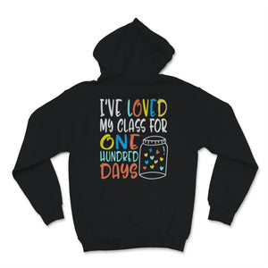 I've Loved My Class For 100 Days Of School Shirt 100th Day Party Gift