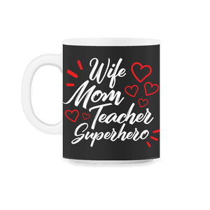 Wife Mom Teacher Superhero Shirt, Teacher Gift Mother's Day Tee, Gift - 11oz Mug - Black on White