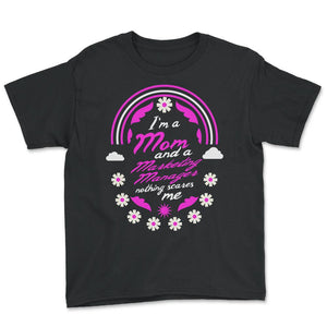 I'm A Mom And A Marketing Manager Nothing Scares Me Funny Nurse T - Youth Tee - Black
