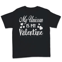 Load image into Gallery viewer, Valentines Day Kids Red Shirt My Unicorn Is My Valentine Funny Dad
