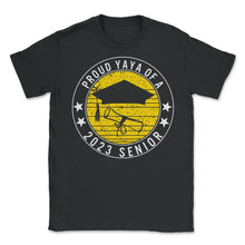 Load image into Gallery viewer, Proud Yaya Of A 2023 Senior School Graduation T Shirt - Unisex T-Shirt - Black
