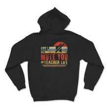 Load image into Gallery viewer, Don&#39;t Make Me Mute You, Funny Quarantine Teacher Shirt, Online School
