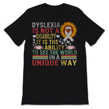 Load image into Gallery viewer, Vintage Dyslexia Awareness Ability To See The World In Unique Way Not
