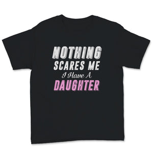 Nothing Scares Me I Have A Daughter Father's Day Retro Gift for Dad