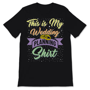 This Is My Wedding Planning Shirt Event Planner Profession Bride To
