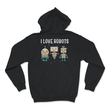 Load image into Gallery viewer, I Love Robot Gift All Ages Shirt, Robotic Kids Girls Boys Robot
