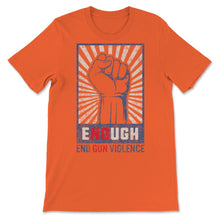 Load image into Gallery viewer, Enough End Gun Violence Anti Gun Violence Awareness Wear Orange Retro
