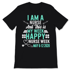 I Am A Nurse This Is My Week Happy Nurse Week 6 to 12 May 2020