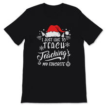 Load image into Gallery viewer, Cute Teacher Santa Hat Christmas Shirt I Just Like To Teach
