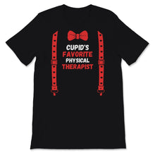 Load image into Gallery viewer, Valentines Day Shirt Cupid&#39;s Favorite Physical Therapist PT Funny Red
