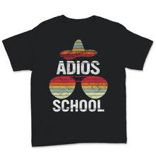 Load image into Gallery viewer, Happy Last Day Of School Shirt, Adios School Gift, Mexican Sombrero,
