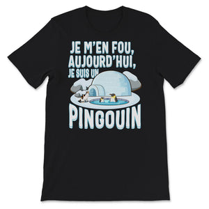 T-shirt Pour Enfants, Je M'en Fou Aujourd'hui Je Suis Un Pingouin