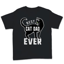 Load image into Gallery viewer, Best Cat Dad Ever Father&#39;s Day Gift for Pet Owner Kitten Lover
