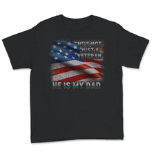 Load image into Gallery viewer, Veteran Dad Shirt, He&#39;s Not Just A Veteran, Veteran Dad Gift,
