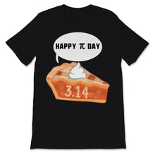 Load image into Gallery viewer, Happy Pi Day Pie Food Math Teacher Student Mathematics Symbol 3.14
