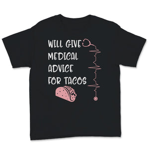 Funny Nurses Week Shirt, Will Give Medical Advice For Tacos, Birthday