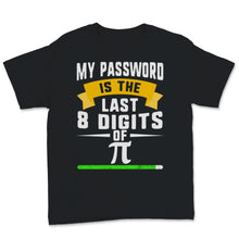 Load image into Gallery viewer, Pi Day Last 8 Digits of Pi Smart Password Funny Quote Math Teacher
