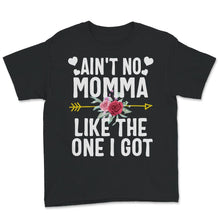 Load image into Gallery viewer, Mother&#39;s Day Shirt, Ain&#39;t No Momma Like The One I Got, Toddler, Kids,
