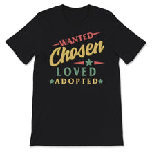 Load image into Gallery viewer, Modern Adoption Day, Wanted Chosen Loved Adopted Shirt, Adoption
