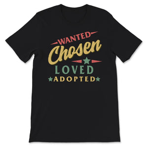 Modern Adoption Day, Wanted Chosen Loved Adopted Shirt, Adoption