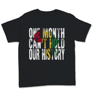 Black History Month One Month Can't Hold Our History Shirt Gift Women