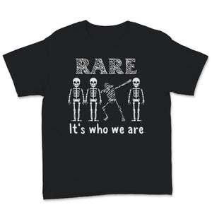 Rare Disease Day Rare It's Who We Are Shirt Gift Dabbing Skeleton