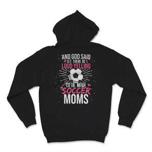 God Said Loud Yelling He Made Soccer Moms Football Lover Player