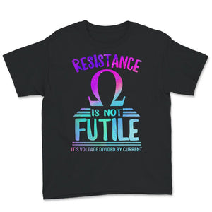 Resistance Is Not Futile, Its Voltage Divided by Current, Funny